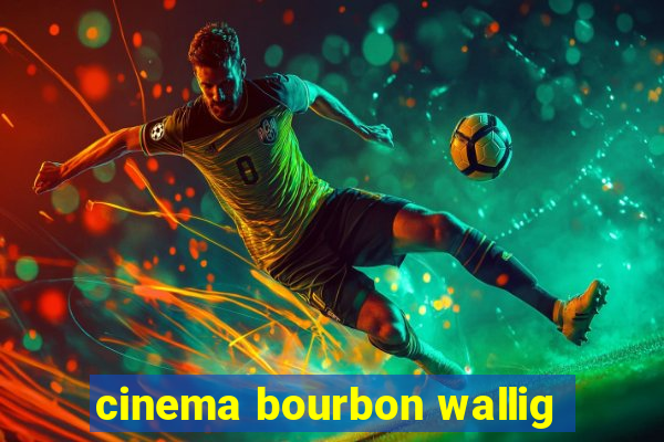 cinema bourbon wallig